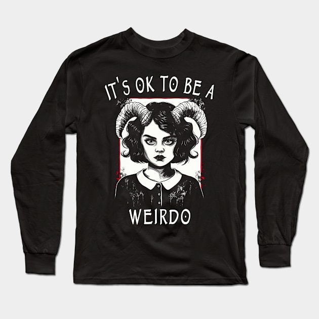 It's Ok To Be A Weirdo Long Sleeve T-Shirt by ShirtFace